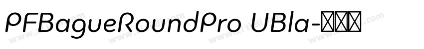 PFBagueRoundPro UBla字体转换